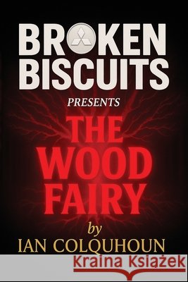 Broken Biscuits - The Wood Fairy Ian Colquhoun 9781036926991 Broken Biscuits