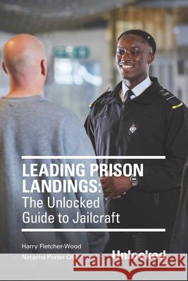 Leading Prison Landings: The Unlocked Guide to Jailcraft Natasha Porte Harry Fletcher-Wood 9781036928506