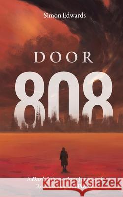 Door 808: A Dark Subconscious Journey of Reawakening and Power Simon Edwards 9781036931674 Silink.Net