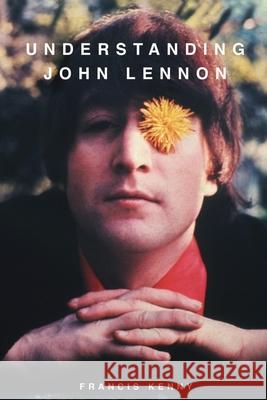 Understanding John Lennon Francis Kenny 9781036932275 Herson
