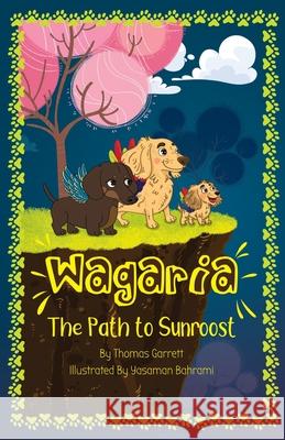 Wagaria: The Path to Sunroost Thomas Garrett Yasaman Bahrami 9781036950330