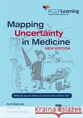 Mapping Uncertainty in Medicine New Edition Avril Danczak Alison Lea Geraldine Murphy 9781036952433 Consultation Skills