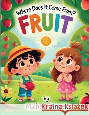 Where Does It Come From? - Fruit Michele A. Blanks 9781036955908