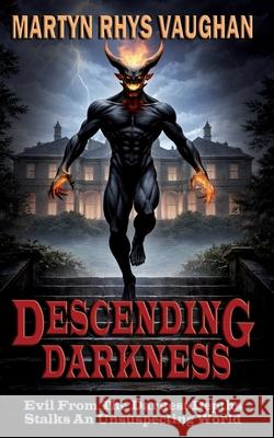 Descending Darkness Martyn Rhys Vaughan 9781036956196