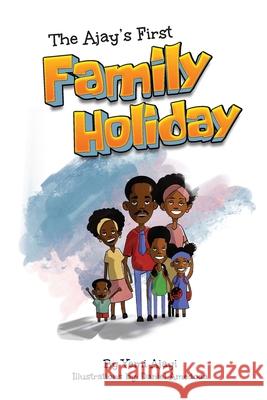 The Ajay's First Family Holiday Yemi Ajayi Daniel Amedoda 9781036963255