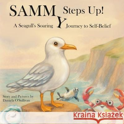 Sammy Steps Up! Daniela O'Sullivan 9781036966607 Ivemind Designs