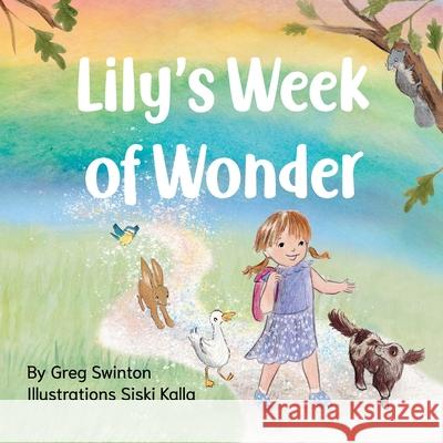 Lily's Week of Wonder Greg Swinton 9781036966904 Greg Swinton Author