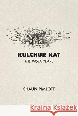 Kulchur Kat - The Insta Years: From Woolf Country to Viriconium Shaun Pimlott 9781036967758