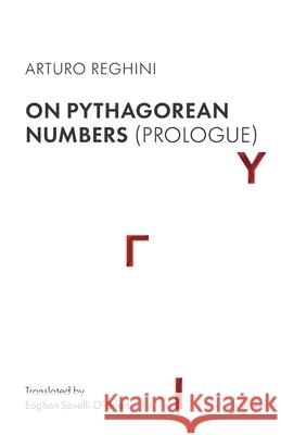 On Pythagorean Numbers (Prologue) Eoghan Savell Arturo Reghini 9781036970727 Nox Imprint