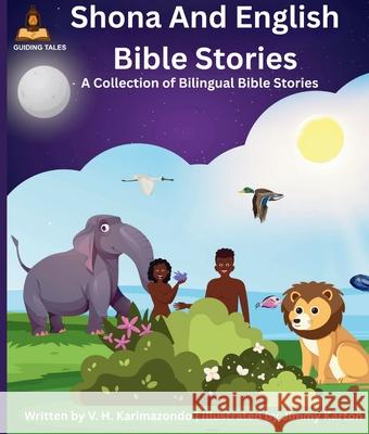 Shona and English Bible Stories: A Collection of Bilingual Bible Stories V. H. Karimazondo Jimmy Karton 9781036972288 Guiding Tales