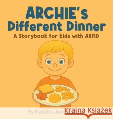 Archie's Different Dinner: A Storybook for kids with ARFID Natalie Jane Sykes 9781036974091