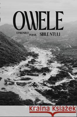 Owele: Poems Sihle Ntuli 9781037051722