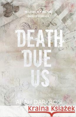 Death Due Us Aliah Darkrose 9781037069864 Dark Mafia Romance
