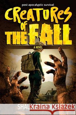 Creatures of the fall: Post-Apocalyptic survival Shaun Strydom 9781037081019 Eses Books