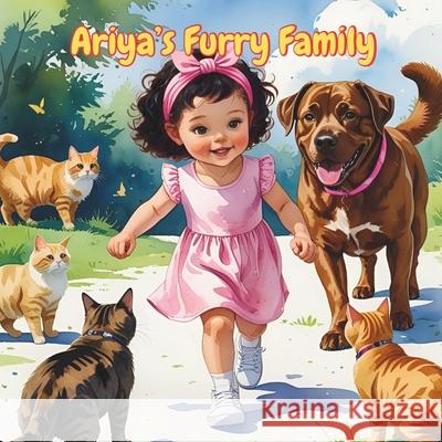 Ariya's Furry Family: Where Rescued Pet Find Love Kumari Dewrance 9781037085116