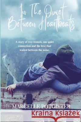 In The Quiet Between Heartbeats Marcelle Potgieter 9781037090356