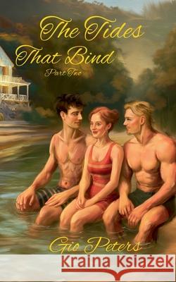 The Tides That Bind Part Two Gio Peters 9781037091520 Gio Peters