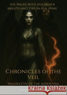 Chronicles of the Veil - Vaelira'Zyn of the Ashen Veil Colin Crafford 9781037095528 Colin Crafford