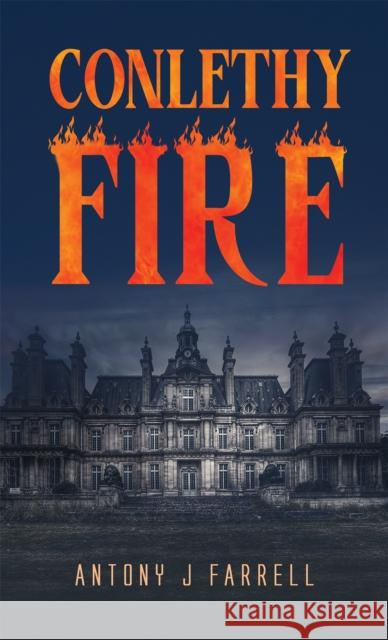 Conlethy Fire Antony J Farrell 9781037100758