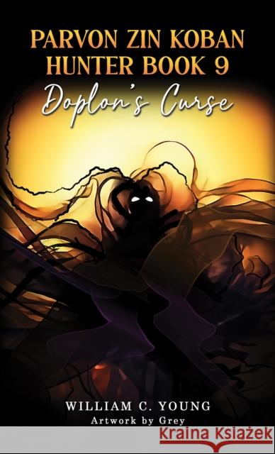 Parvon Zin Koban Hunter Book 9: Doplon's Curse William C. Young 9781037101205 Austin Macauley Publishers