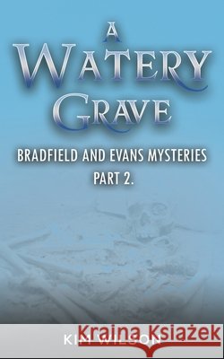 A Watery Grave Kim Wilson 9781037101311 Austin Macauley Publishers
