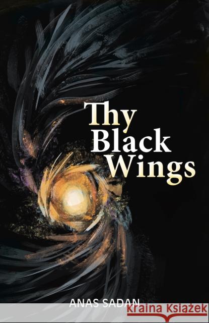Thy Black Wings Anas Sadan 9781037101717