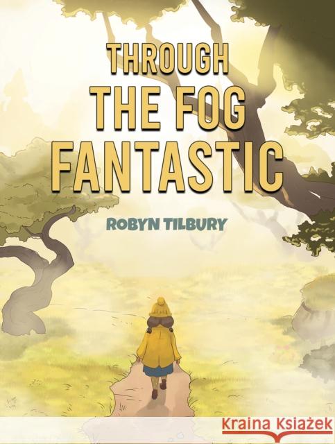 Through The Fog Fantastic Robyn Tilbury 9781037102868 Austin Macauley Publishers