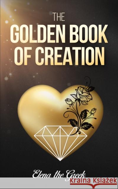 The Golden Book of Creation Elena the Greek . 9781037103186