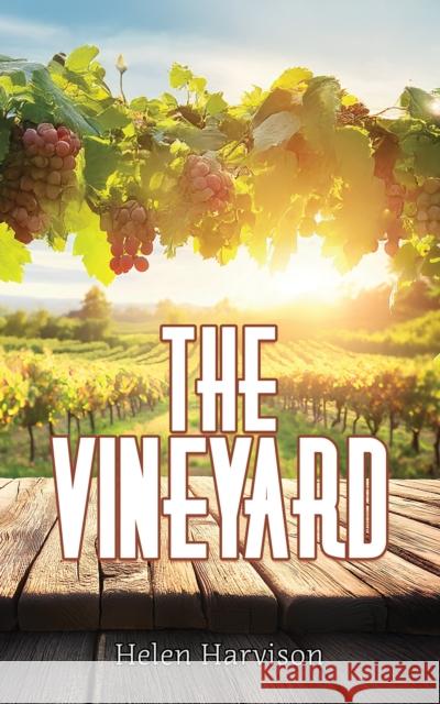 The Vineyard Helen Harvison 9781037103407 Austin Macauley Publishers