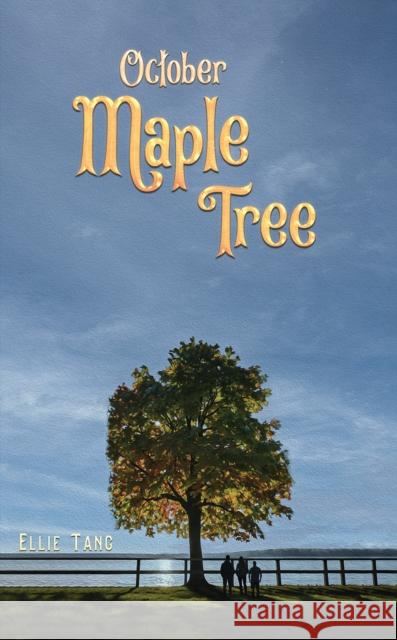 October Maple Tree Ellie Tang 9781037104022 Austin Macauley Publishers