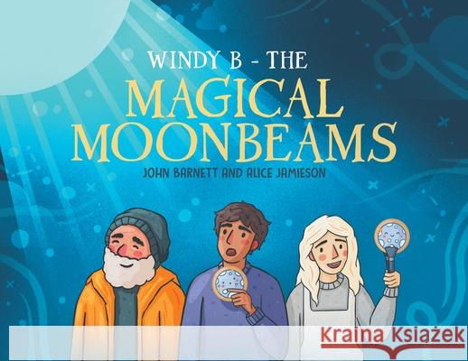 Windy B – The Magical Moonbeams John Barnett 9781037104138