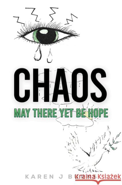 Chaos: May There Yet Be Hope Karen J Burns 9781037104268