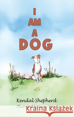 I am a Dog Kendal Shepherd 9781037106002