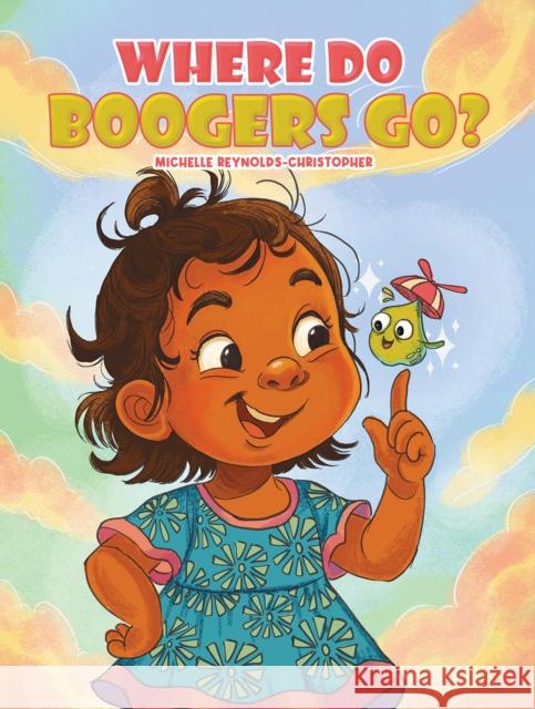 Where Do Boogers Go? Michelle Reynolds-Christopher 9781037108563