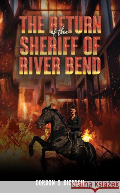 The Return of the Sheriff of River Bend Gordon S. Dickson 9781037108662