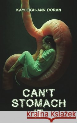 Can't Stomach It Kayleigh-Ann Doran 9781037111921