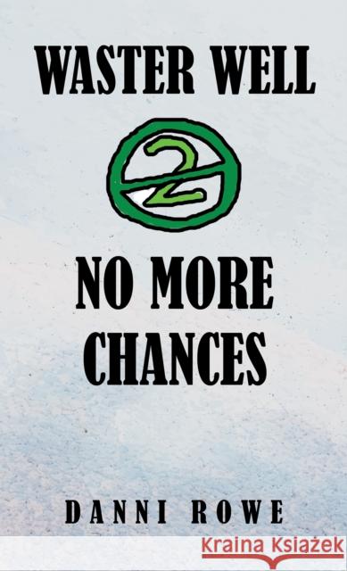Waster Well 2: No More Chances Danni Rowe 9781037111990