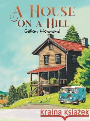 A House on a Hill Gillian Richmond 9781037112379