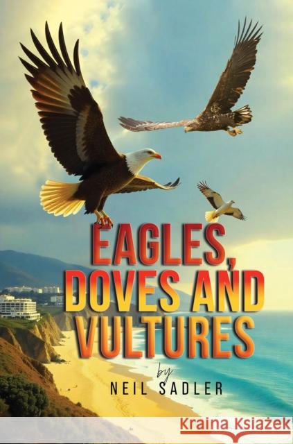 Eagles, Doves and Vultures Neil Sadler 9781037114366