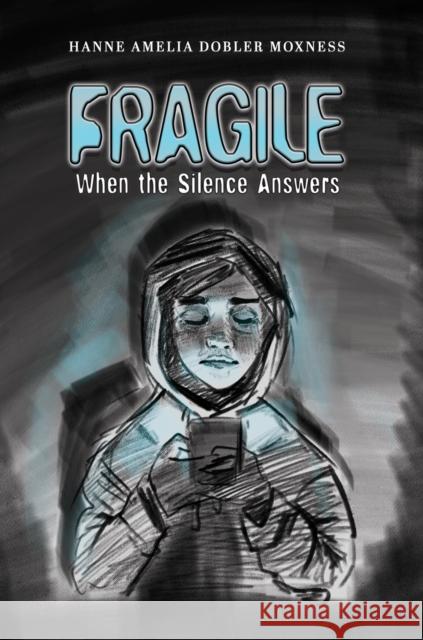 Fragile: When the Silence Answers Hanne Amelia Dobler Moxness 9781037116759 Austin Macauley Publishers