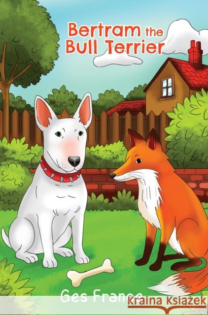 Bertram the Bull Terrier Ges France 9781037117749 Austin Macauley Publishers
