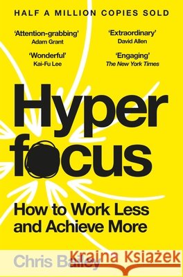 Hyperfocus: How to Work Less and Achieve More Chris Bailey 9781037401947