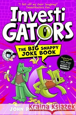InvestiGators: The Big Snappy Joke Book John Patrick Green 9781037413926