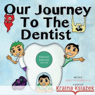 Our Journey to the Dentist [French/English Edition] Mark Thunderchild Amanda Melnychuk 9781038300034 FriesenPress