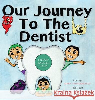 Our Journey to the Dentist [French/English Edition] Mark Thunderchild Amanda Melnychuk 9781038300041 FriesenPress