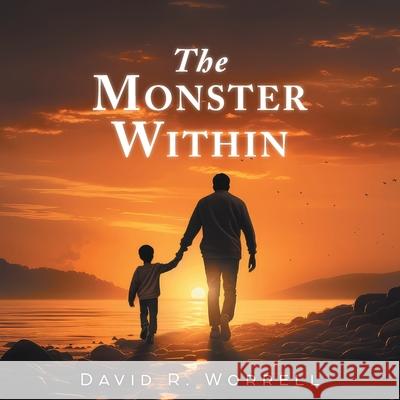 The Monster Within David R. Worrell 9781038300188 FriesenPress