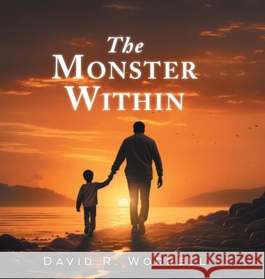 The Monster Within David R. Worrell 9781038300195 FriesenPress