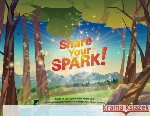 Share Your SPARK! Kids Cancer Care Foundation of Alberta 9781038301093 FriesenPress