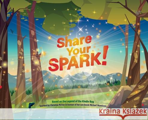 Share Your SPARK! Kids Cancer Care Foundation of Alberta 9781038301109 FriesenPress