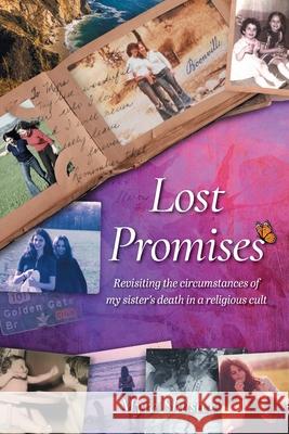 Lost Promises: Revisiting the Circumstances of My Sister's Death in a Religious Cult Myra Shuster 9781038301604